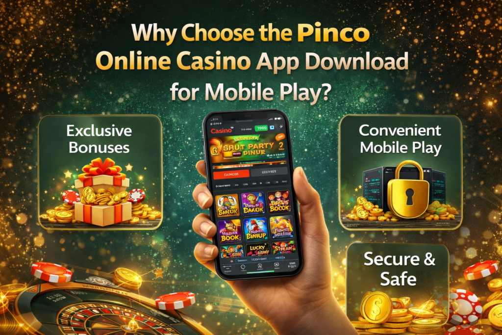 Why Choose the Pinco Online Casino App Download for Mobile Play